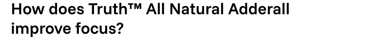 How does Truth™ All Natural AdderaII improve focus?